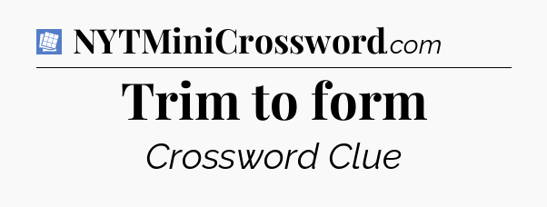 Trim to form Puzzle Page Crossword Clue