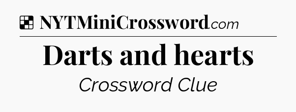 Solution: Darts and hearts - NYT Crossword