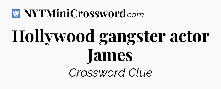 Hollywood gangster actor James Puzzle Page Crossword Clue