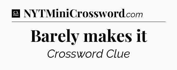 Barely makes it - LA Times Crossword
