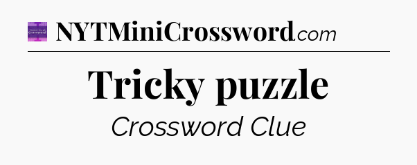 Tricky puzzle - Thomas Joseph Crossword
