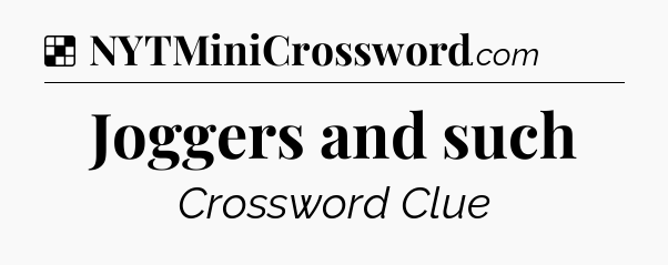 Solution: Joggers and such - NYT Crossword