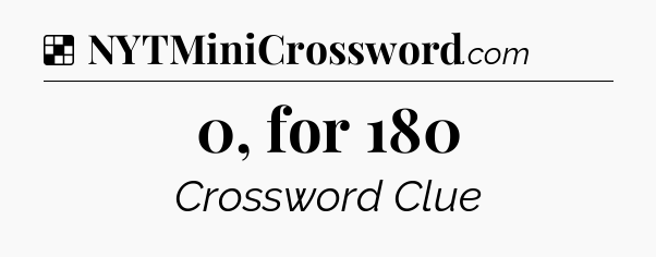 Solution: 0, for 180 - NYT Crossword