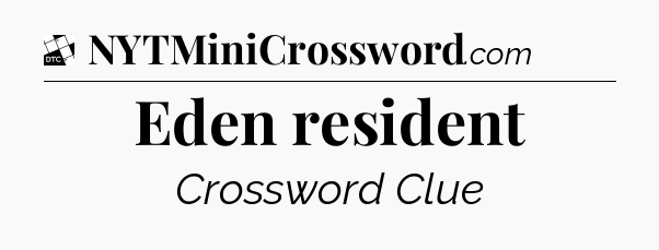 Eden resident - Daily Themed Classic Crossword