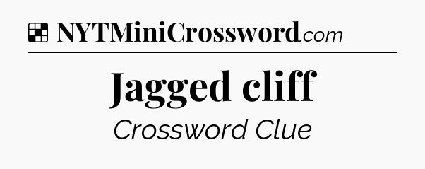 Solution: Jagged cliff - NYT Crossword