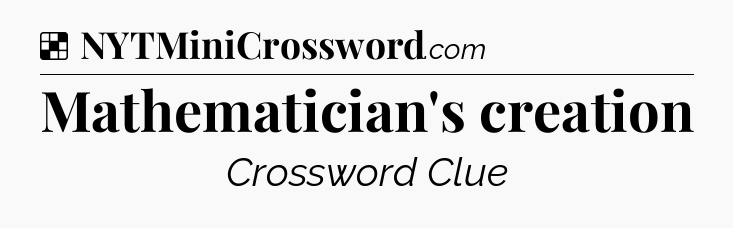 Solution: Mathematician's creation - NYT Crossword