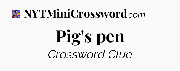 Pig's pen Crossword Clue