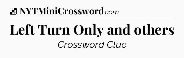 Solution: Left Turn Only and others - NYT Crossword