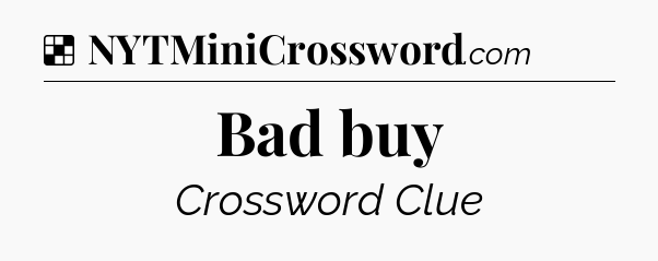Solution: Bad buy - NYT Crossword