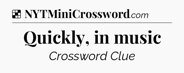 Solution: Quickly, in music - NYT Crossword