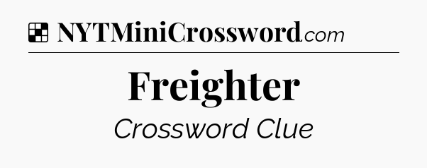 Solution: Freighter - NYT Crossword