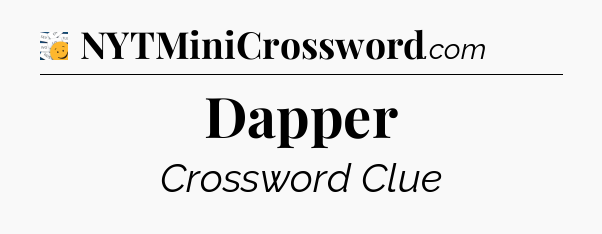 Dapper - 7 Little Words