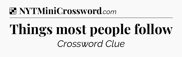 Solution: Things most people follow - NYT Crossword