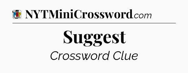 Suggest Crossword Clue