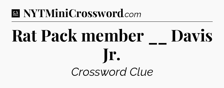 Rat Pack member __ Davis Jr - LA Times Crossword