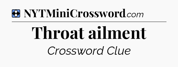 Solution: Throat ailment - NYT Mini Crossword