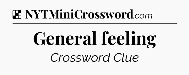 Solution: General feeling - NYT Crossword