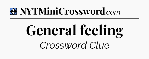Solution: General feeling - NYT Mini Crossword