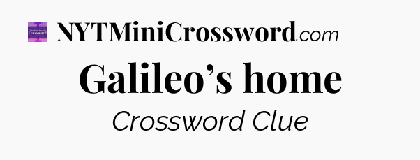Galileo’s home - Thomas Joseph Crossword