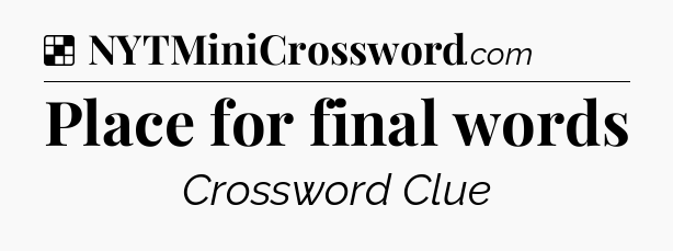 Solution: Place for final words - NYT Crossword