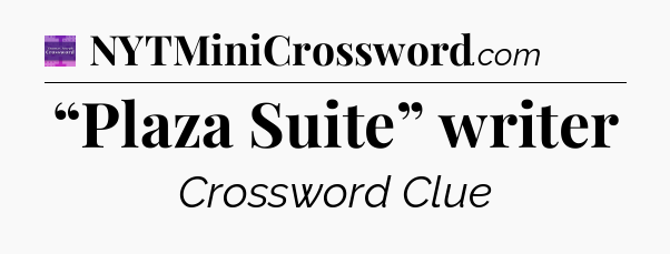 “Plaza Suite” writer - Thomas Joseph Crossword
