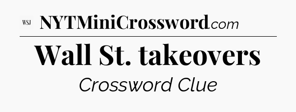 Wall St. takeovers - WSJ Crossword