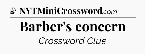 Barber's concern - Daily Themed Classic Crossword