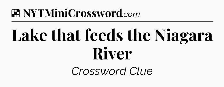 Solution: Lake that feeds the Niagara River - NYT Crossword