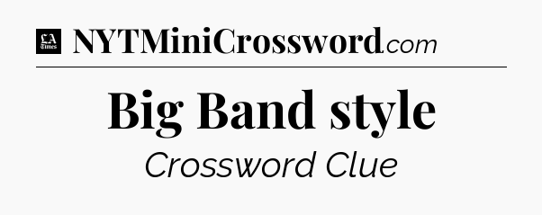 Big Band style - LA Times Crossword