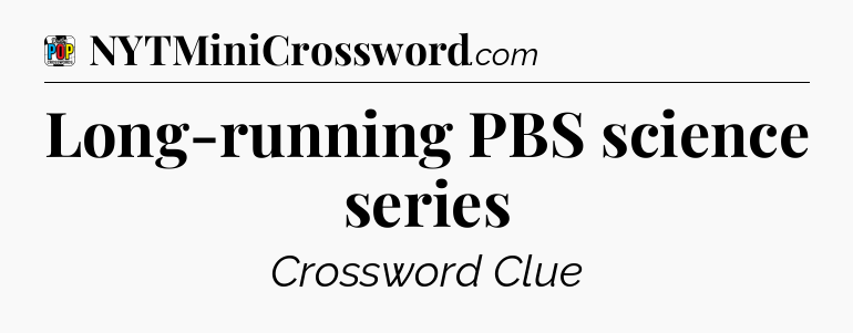 Long-running PBS science series Crossword Clue