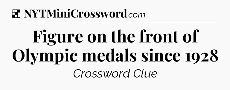 Solution: Figure on the front of Olympic medals since 1928 - NYT Crossword