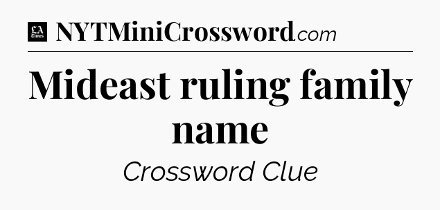 Mideast ruling family name - LA Times Crossword
