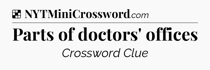 Solution: Parts of doctors' offices - NYT Crossword