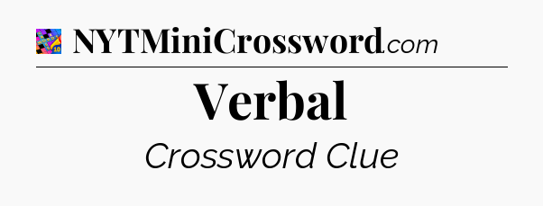Verbal Crossword Clue