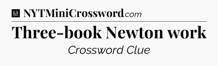 Three-book Newton work - LA Times Crossword
