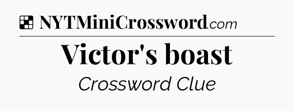 Solution: Victor's boast - NYT Crossword