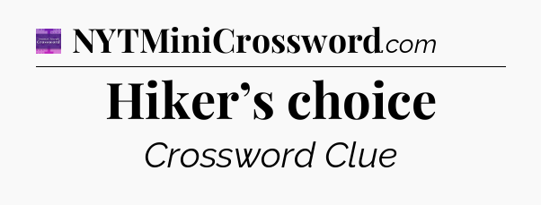Hiker’s choice - Thomas Joseph Crossword