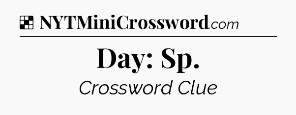 Solution: Day: Sp - NYT Crossword
