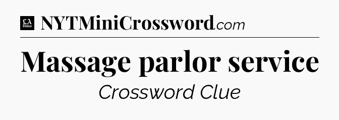 Massage parlor service - LA Times Crossword