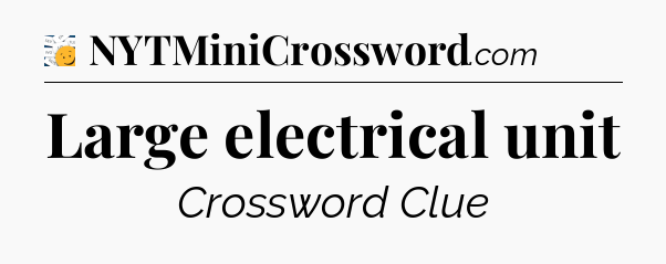 Large electrical unit - 7 Little Words
