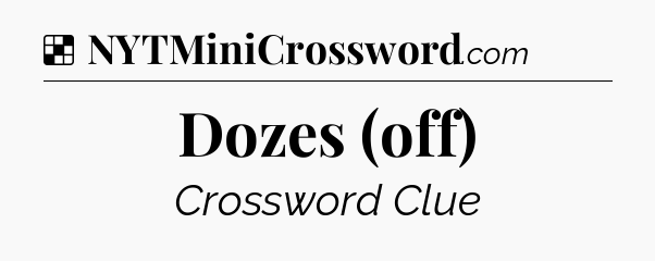 Dozes (off) NYT Crossword