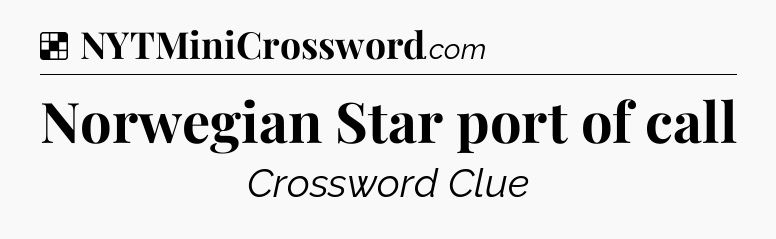 Solution: Norwegian Star port of call - NYT Crossword