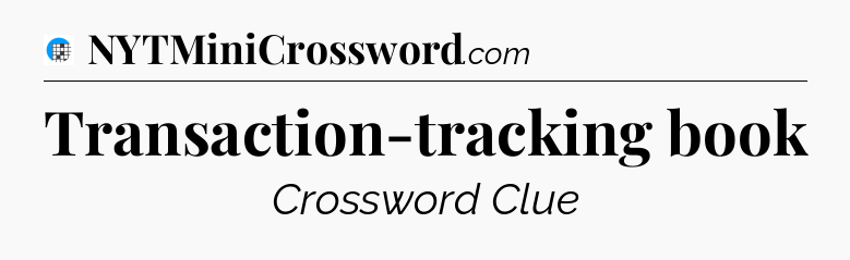 Transaction-tracking book Crossword Clue