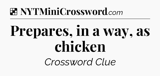 Solution: Prepares, in a way, as chicken - NYT Crossword