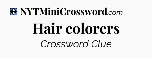 Solution: Hair colorers - NYT Mini Crossword