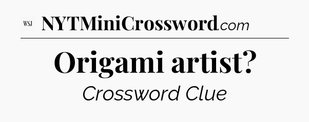 Origami artist - WSJ Crossword