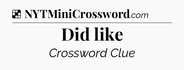 Solution: Did like - NYT Crossword