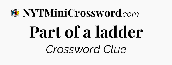 Part of a ladder Crossword Clue