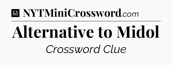Alternative to Midol - LA Times Crossword