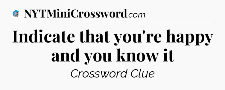 Indicate that you're happy and you know it Crossword Clue